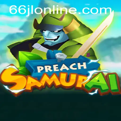 Discover the World of PreachSamurai: An Exciting Journey with 66jl Online